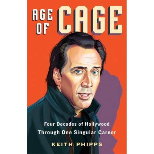 Age of Cage Four Decades of Hollywood Through One Singular Career