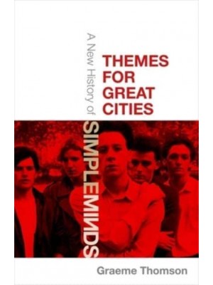 Themes for Great Cities A New History of Simple Minds