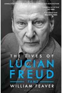 The Lives of Lucian Freud. Fame 1968-2011 - Biography and Autobiography