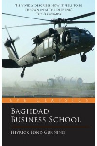 Baghdad Business School The Challenges of a War Zone Start Up - Eye Classics