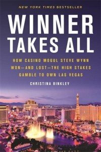 Winner Takes All How Casino Mogul Steve Wynn Won--and Lost--the High Stakes Gamble to Own Las Vegas