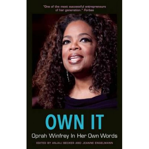 Own It Oprah Winfrey in Her Own Words - In Their Own Words