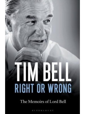 Right or Wrong The Memoirs of Lord Bell