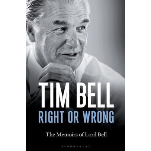 Right or Wrong The Memoirs of Lord Bell