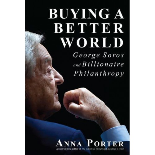 Buying a Better World George Soros and Billionaire Philanthropy
