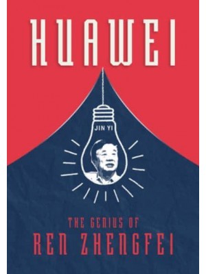 Huawei The Genius of Ren Zhengfei