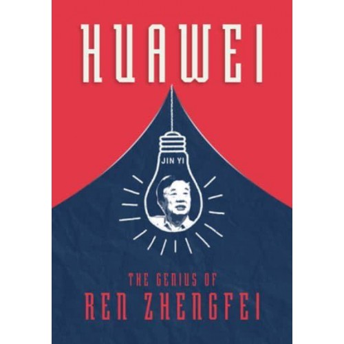 Huawei The Genius of Ren Zhengfei