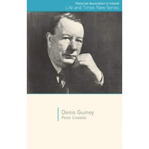 Denis Guiney - Life and Times. New Series / Historical Association of Ireland