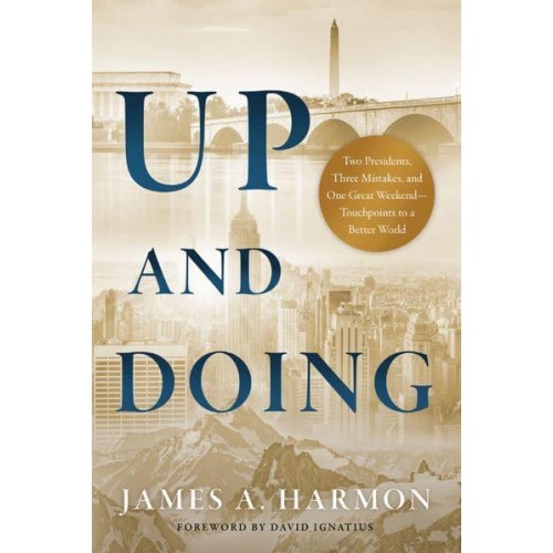 Up and Doing Two Presidents, Three Mistakes, and One Great Weekend--Touchpoints to a Better World