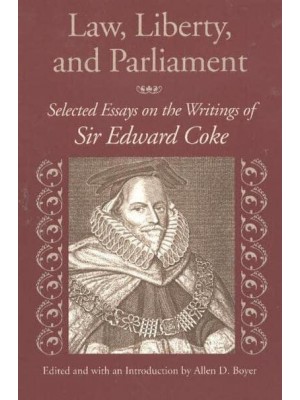Law, Liberty, & Parliament Selected Essays on the Writings of Sir Edward Coke