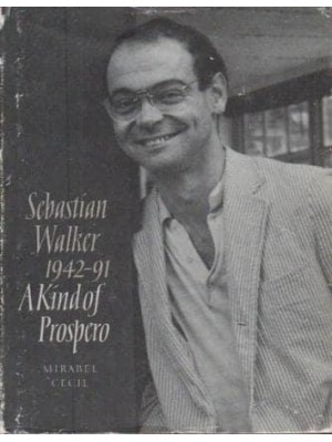 A Kind of Prospero Sebastian Walker 1942-1991