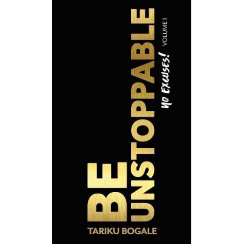Be Unstoppable Volume 1 No Excuses!
