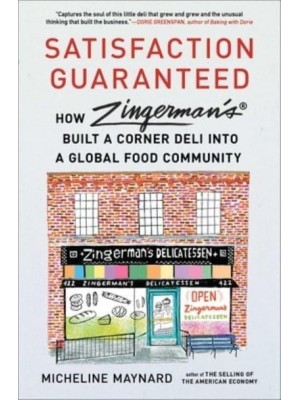 Satisfaction Guaranteed How Zingerman's Built a Corner Deli Into a Global Food Community