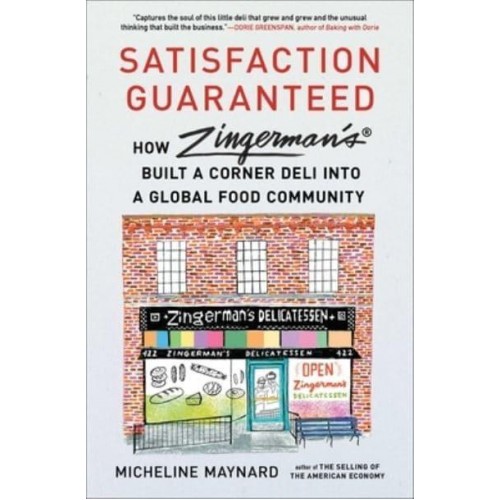 Satisfaction Guaranteed How Zingerman's Built a Corner Deli Into a Global Food Community