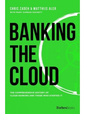 Banking The Cloud The Comprehensive History Of Cloud Banking And Those Who Started It