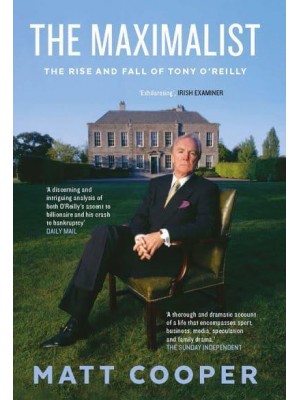 The Maximalist The Rise and Fall of Tony O'Reilly