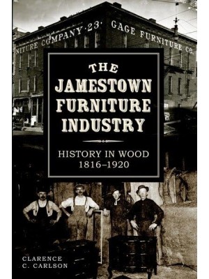 The Jamestown Furniture Industry History in Wood, 1816-1920