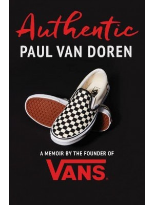 Authentic A Memoir by the Founder of Vans