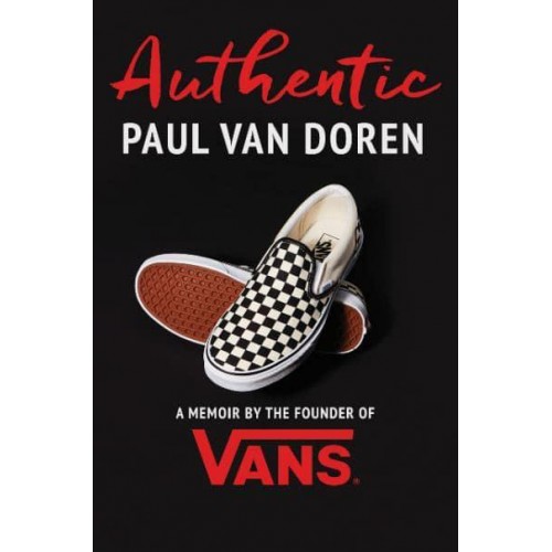 Authentic A Memoir by the Founder of Vans