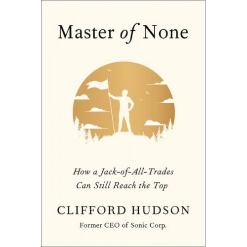 Master of None How a Jack-of-All-Trades Can Still Reach the Top