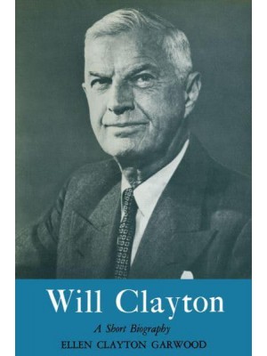 Will Clayton A Short Biography