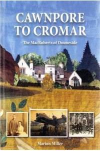 Cawnpore to Cromar The MacRoberts of Douneside