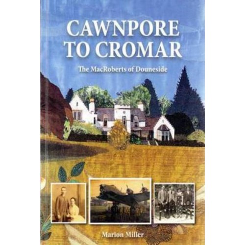 Cawnpore to Cromar The MacRoberts of Douneside