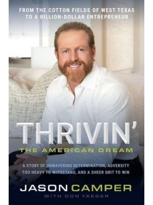 Thrivin': The American Dream A Story of Unwavering Determination, Adversity Too Heavy to Withstand, and A Sheer Grit to Win