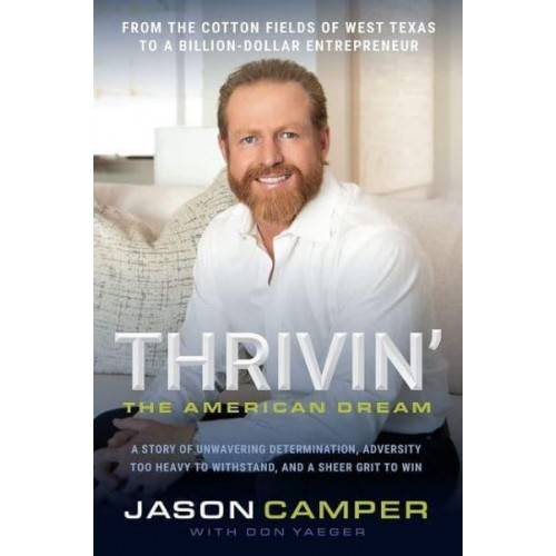 Thrivin': The American Dream A Story of Unwavering Determination, Adversity Too Heavy to Withstand, and A Sheer Grit to Win