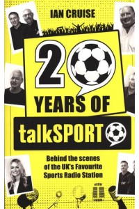 20 Years of talkSPORT Behind the Scenes of the UK's Favourite Sports Radio Station