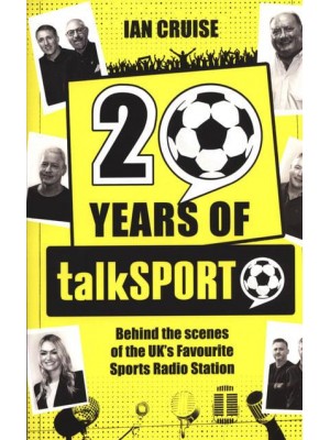 20 Years of talkSPORT Behind the Scenes of the UK's Favourite Sports Radio Station