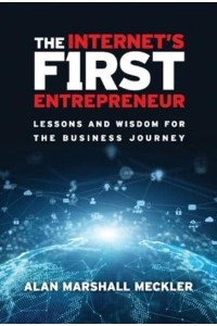 The Internet's First Entrepreneur Lessons and Wisdom for the Business Journey