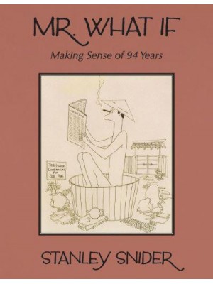 Mr. What If Making Sense of 94 Years