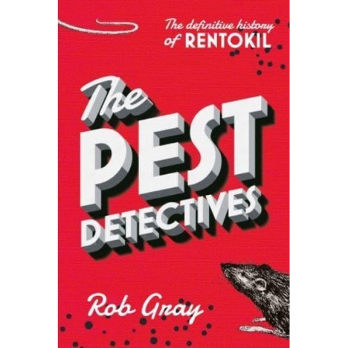 The Pest Detectives The Definitive History of Rentokil