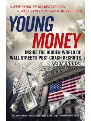 Young Money Inside the Hidden World of Wall Street's Post-Crash Recruits