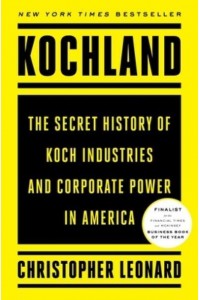 Kochland The Secret History of Koch Industries and Corporate Power in America