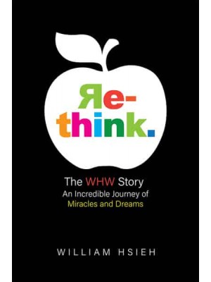 Re-Think The WHW Story: An Incredible Journey of Miracles and Dreams