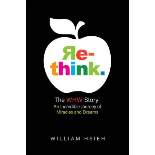 Re-Think The WHW Story: An Incredible Journey of Miracles and Dreams