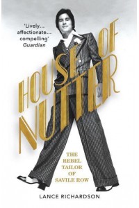 House of Nutter The Rebel Tailor of Savile Row