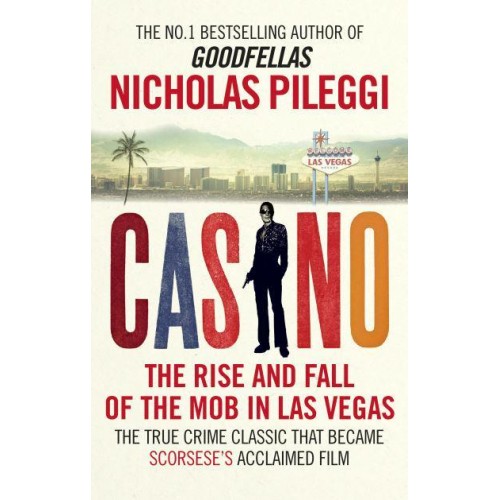 Casino The Rise and Fall of the Mob in Las Vegas