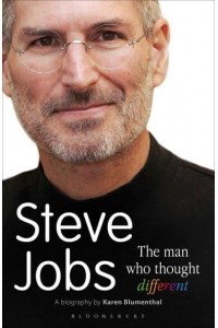 Steve Jobs The Man Who Thought Different : A Biography