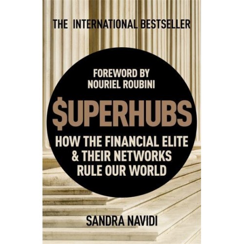 SuperHubs How the Financial Elite and Their Networks Rule Our World