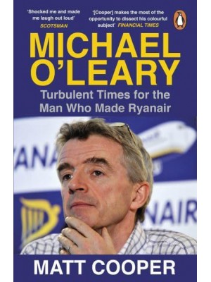 Michael O'Leary Turbulent Times for the Man Who Made Ryanair