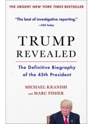 Trump Revealed The Definitive Biography of the 45th President