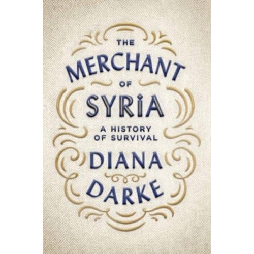 The Merchant of Syria A History of Survival