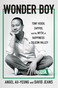 Wonder Boy Tony Hsieh, Zappos and the Myth of Happiness in Silicon Valley
