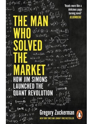 The Man Who Solved the Market How Jim Simons Launched the Quant Revolution