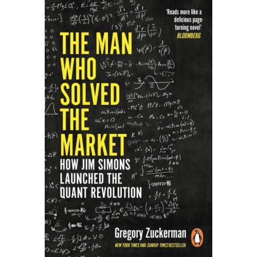 The Man Who Solved the Market How Jim Simons Launched the Quant Revolution