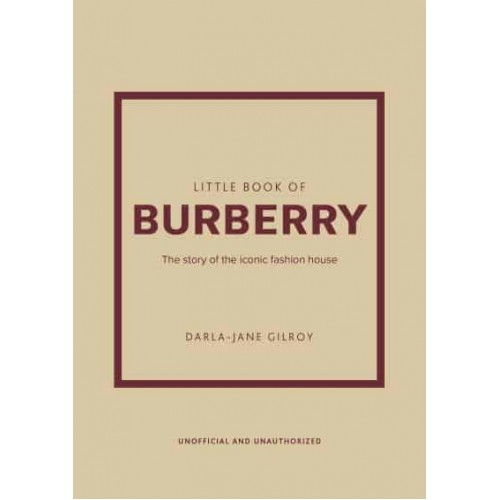 Little Book of Burberry The Story of the Iconic Fashion House - Little Book of Fashion