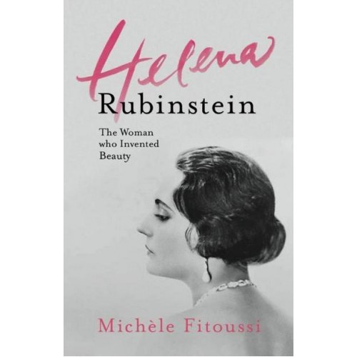Helena Rubinstein The Woman Who Invented Beauty